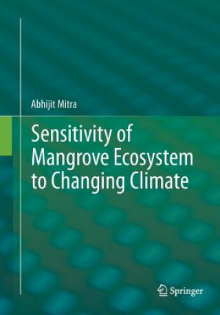 Kniha Sensitivity of Mangrove Ecosystem to Changing Climate Abhijit Mitra