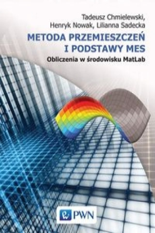 Knjiga Metoda przemieszczen i podstawy MES Obliczenia w srodowisku MatLab Tadeusz Chmielewski