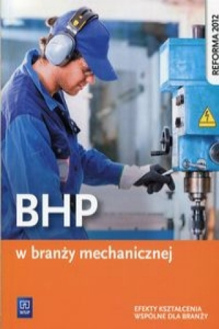 Könyv BHP w branzy mechanicznej Efekty ksztalcenia wspolne dla branzy Marek Luszczak