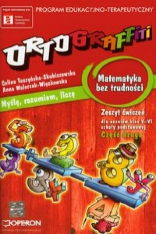 Könyv Ortograffiti Matematyka bez trudnosci zeszyt cwiczen czesc 2 Celina Tuszynska-Skubiszewska