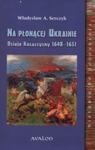 Kniha Na plonacej Ukrainie Wladyslaw Andrzej Serczyk
