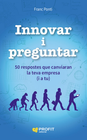 Buch Innovar i preguntar: 50 respostes que canviaran la teva empresa (i a tu) FRANC PONTI