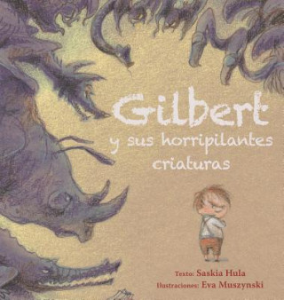 Kniha Gilbert y Sus Horripilantes Criaturas Saskia Hula