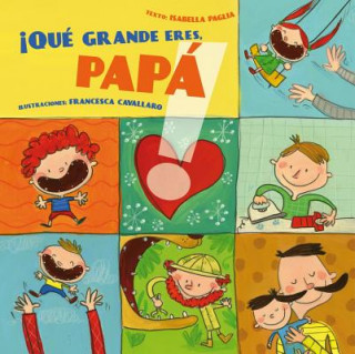 Kniha Que Grande Eres Papa! Isabella Paglia