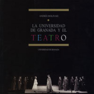 Libro La Universidad de Granada y el teatro Andrés Molinari