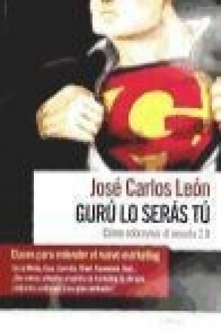 Kniha Gurú lo serás tú José Carlos . . . [et al. ] León Delgado