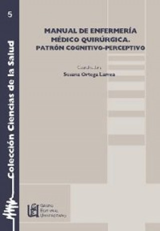 Carte Manual de enfermería medico quirúgica : patrón cognitivo-perceptivo Susana Ortega Larrea