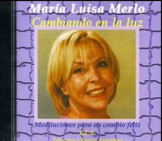 Kniha Cambiando en la luz : meditaciones para un cambio feliz María Luisa Merlo Colomina