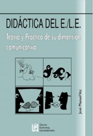 Knjiga Didáctica del E./L.E : teoría y práctica de su dimensión comunicativa José Manuel Vez Jeremías