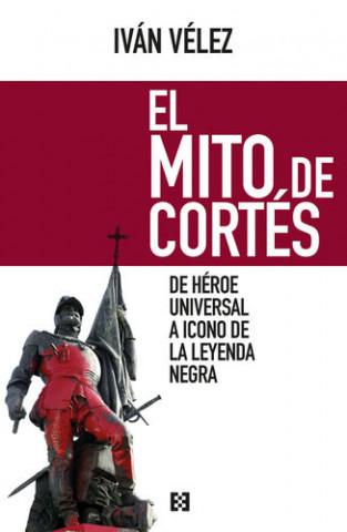 Book El mito de Cortés IVAN VELEZ