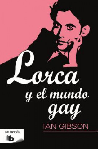 Книга Lorca Y El Mundo Gay / Lorca and the Gay World IAN GIBSON