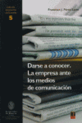 Livre DARSE A CONOCER. LA EMPRESA ANTE LOS MEDIOS DE COMUNICACIÓN 