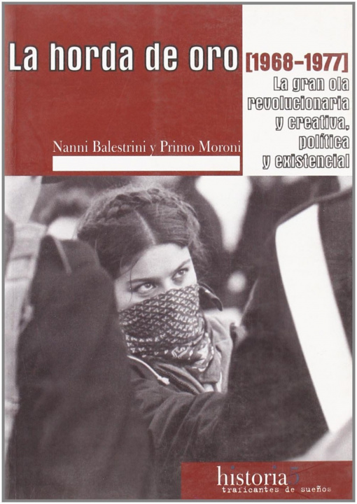 Książka La horda de oro : la gran ola revolucionaria y creativa política y existencial (1968-1977) Nanni Balestrini