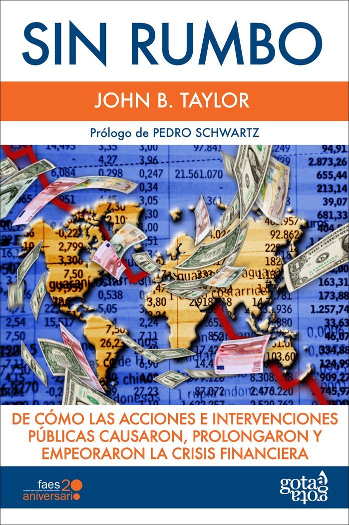 Könyv Sin rumbo : de cómo las acusaciones e intervenciones públicas causaron, prolongaron y empeoraron la crisis financiera John B. Taylor