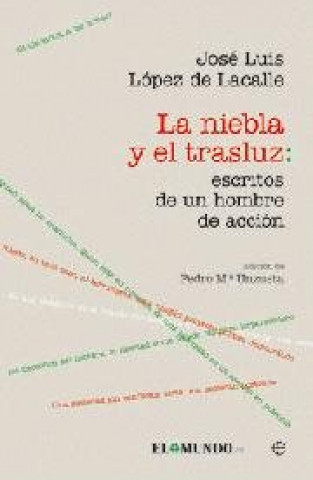 Książka La niebla y el trasluz : escritos de un hombre de acción José Luis López Lacalle