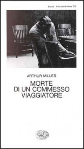 Kniha Morte di un commesso viaggiatore Arthur Miller