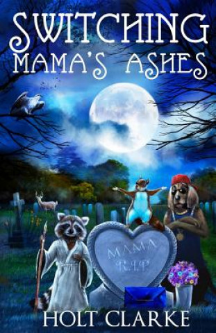 Kniha Switching Mama's Ashes Holt Clarke