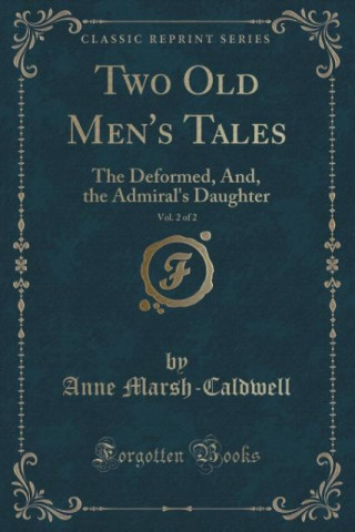 Livre Two Old Men's Tales, Vol. 2 of 2 Anne Marsh-Caldwell