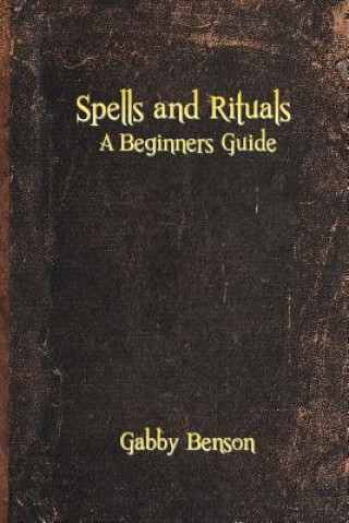 Kniha Spells and Rituals Gabby Benson