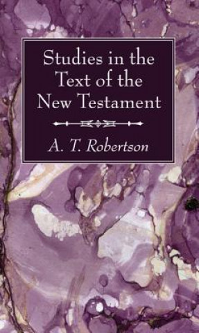 Książka Studies in the Text of the New Testament A. T. Robertson