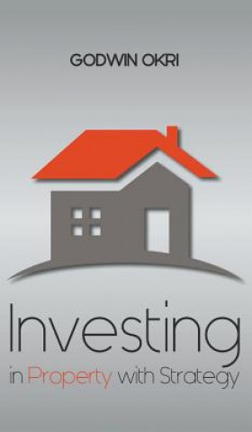 Könyv Investing in Property with Strategy Godwin Okri