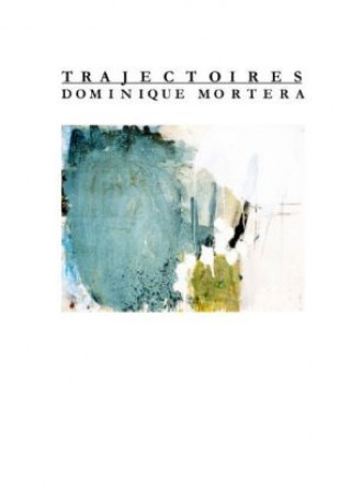 Könyv Trajectoires Dominique Mortera