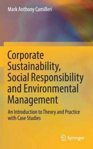 Könyv Corporate Sustainability, Social Responsibility and Environmental Management Mark  Anthony Camilleri