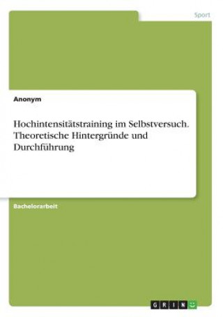 Knjiga Hochintensitatstraining im Selbstversuch. Theoretische Hintergrunde und Durchfuhrung Anonym