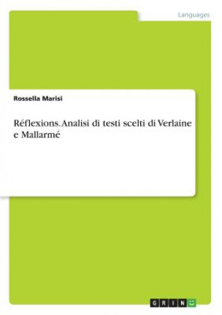 Könyv Reflexions. Analisi di testi scelti di Verlaine e Mallarme Rossella Marisi