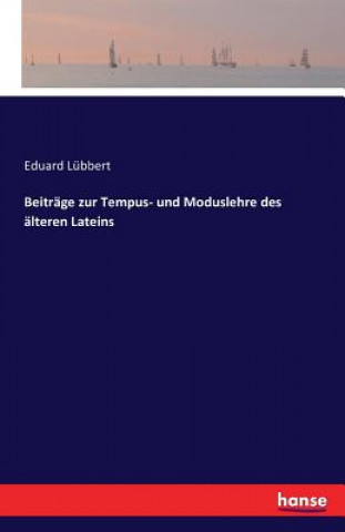 Книга Beitrage zur Tempus- und Moduslehre des alteren Lateins Eduard Lubbert