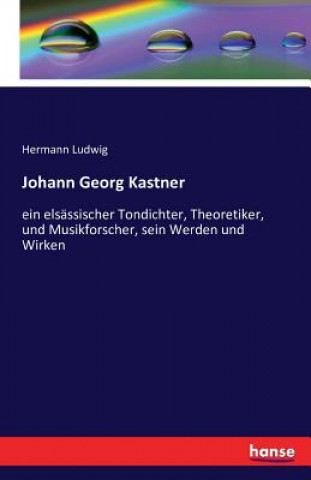 Knjiga Johann Georg Kastner Hermann Ludwig