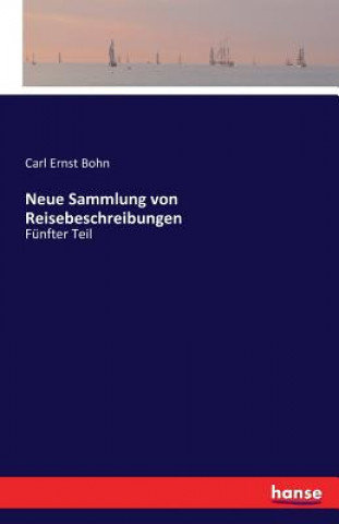 Kniha Neue Sammlung von Reisebeschreibungen Carl Ernst Bohn