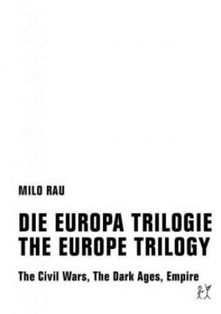 Carte DIE EUROPA TRILOGIE  / THE EUROPE TRILOGY Milo Rau