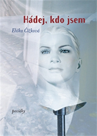 Kniha Hádej, kdo jsem Eliška Čížková