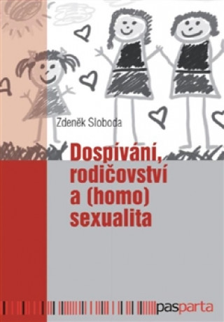 Kniha Dospívání rodičovství a (homo)sexualita Zdeněk Sloboda