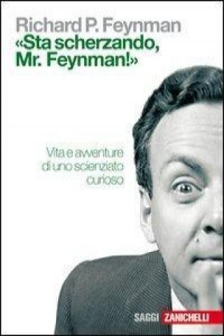 Knjiga «Sta scherzando Mr. Feynman!» Vita e avventure di uno scienziato curioso Richard P Feynman