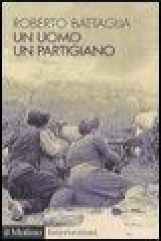 Knjiga Un uomo, un partigiano Roberto Battaglia