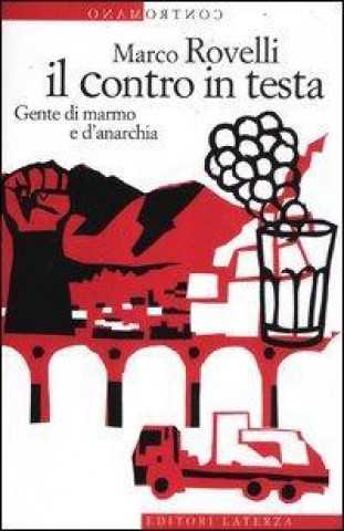 Book Il contro in testa. Gente di marmo e d'anarchia Marco Rovelli