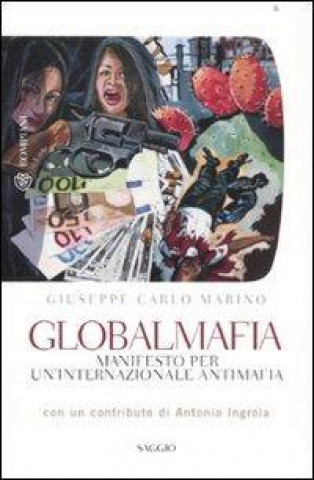 Knjiga Globalmafia. Manifesto per un'internazionale antimafia Giuseppe C. Marino