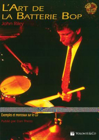 Kniha Art de La Batterie Bop: The Art of Bop Drumming (French Language Edition), Book & CD John Riley
