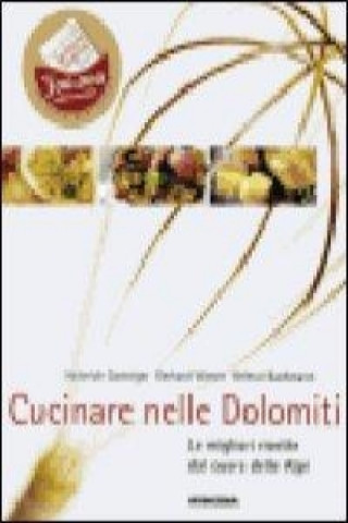 Book Cucinare nelle Dolomiti. Le migliori ricette dal cuore delle Alpi Helmut Bachmann