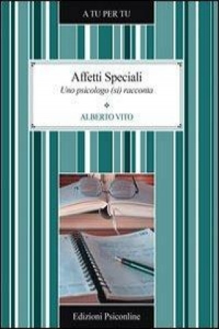Kniha Affetti speciali. Uno psicologo (si) racconta Alberto Vito
