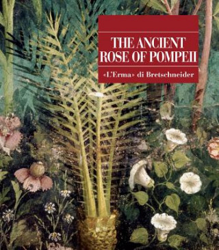 Kniha The Ancient Rose of Pompeii Ernesto De Carolis