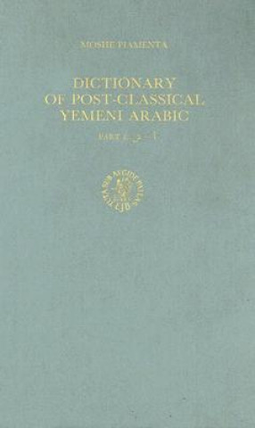 Carte Dictionary of Post-Classical Yemeni Arabic Part 1 M. Piamenta