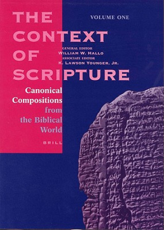 Kniha The Context of Scripture, Volume 1 Canonical Compositions from the Biblical World William W. Hallo