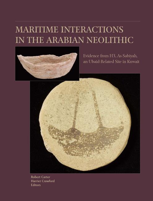 Könyv Maritime Interactions in the Arabian Neolithic: The Evidence from H3, As-Sabiyah, an Ubaid-Related Site in Kuwait Robert Carter
