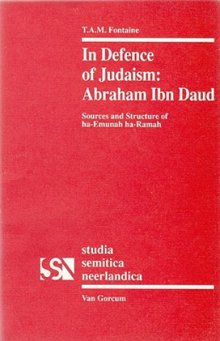 Kniha In Defence of Judaism: Abraham Ibn Daud: Sources and Structure of Ha-Emunah Ha-Ramah Fontaine