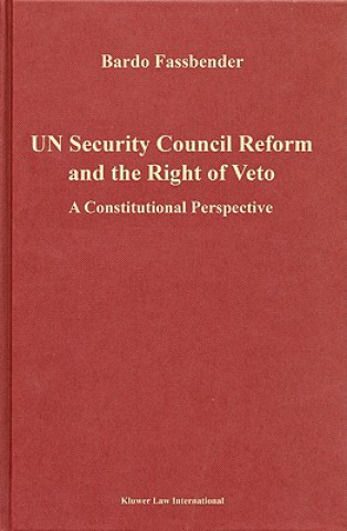 Kniha Un Security Council Reform and the Right of Veto: A Constitutional Perspective Bardo Fassbender