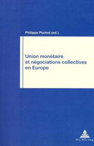 Livre Union monetaire et negociations collectives en Europe Philippe Pochet