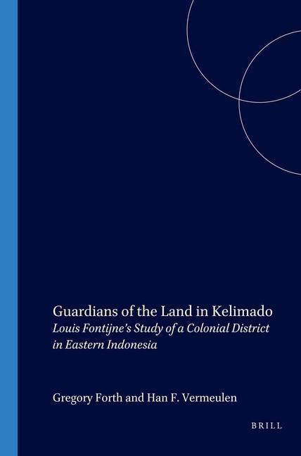Könyv Guardians of the Land in Kelimado: Louis Fontijne S Study of a Colonial District in Eastern Indonesia Gregory L. Forth